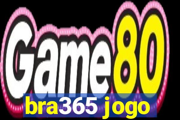 bra365 jogo